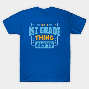 It's a 1st Grade Thing, You Wouldn't Get It // Back to School 1st Grade T-Shirt